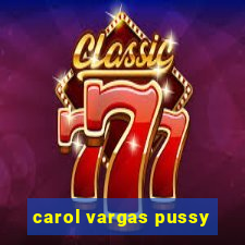 carol vargas pussy